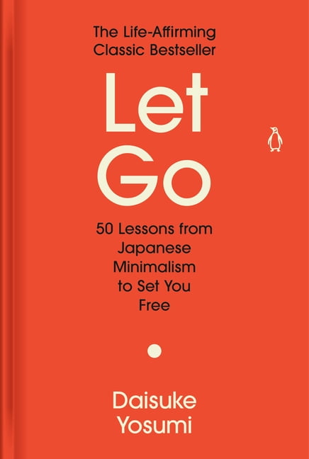 Let Go: 50 Lessons from Japanese Minimalism to Set You Free, (Hardcover)