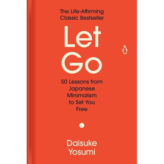 Let Go: 50 Lessons from Japanese Minimalism to Set You Free, (Hardcover)