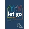 thumbnail image 1 of Let Go Leadership: How Inclusive Leaders Share Power to Drive High Performance (Paperback), 1 of 1