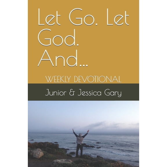 Let Go. Let God. And...: Weekly Devotional, (Paperback)