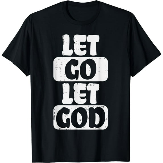 Let Go Let God Jesus Faith Quote Religious Christian Gift T-Shirt