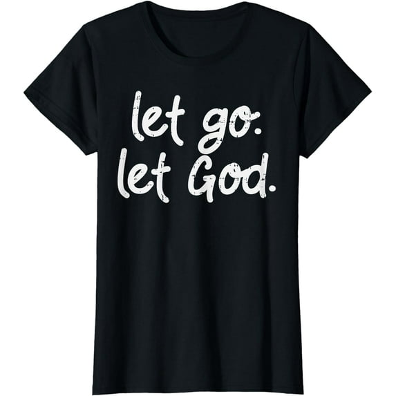 Let Go Let God Jesus Faith Quote Religious Christian Gift T-Shirt
