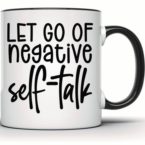 Let Go Of Negative Self Talk Mug - Inspirational Motivation & Positive Affirmations - Self Love Gift for Her & Him - 11 Ounce Black Rim Handle Novelty Coffee Cup - WMUG1168-BLK
