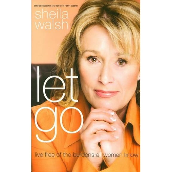 Pre-Owned Let Go: Live Free of the Burdens All Women Know (Hardcover) 0849901359 9780849901355