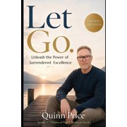 Let Go Unleash the Power of Surrendered Excellence, Paperback