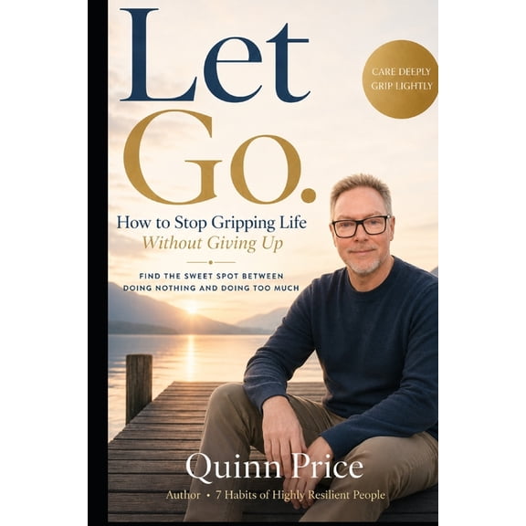 Let Go: Unleash the Power of Surrendered Excellence, (Paperback)