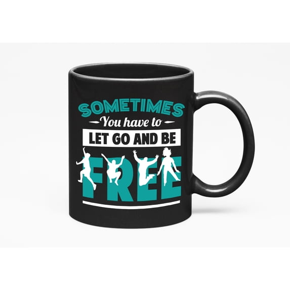 Let Go and Be Free, Black 11oz Ceramic Mug