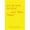 thumbnail image 1 of Let Go and Let God . . . and Then What?, (Paperback), 1 of 1