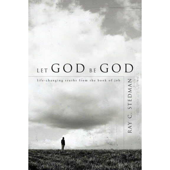 Pre-Owned Let God Be God: Life-Changing Truths from the Book of Job (Paperback) 1572931809 9781572931800