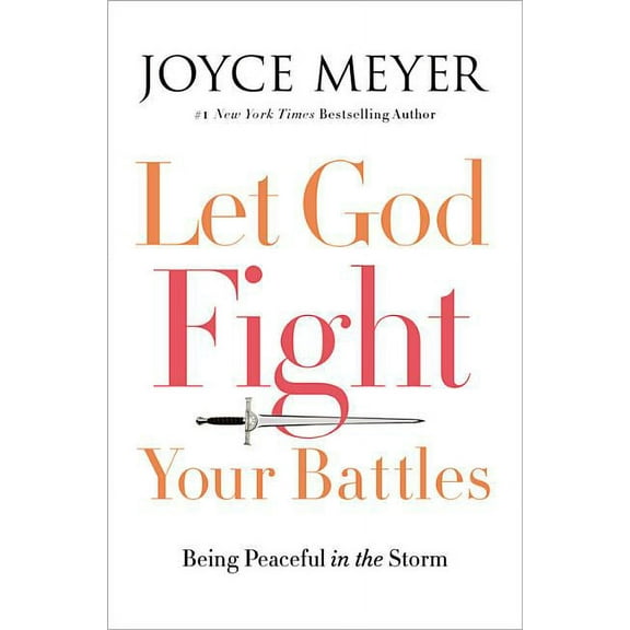 Let God Fight Your Battles: Being Peaceful in the Storm, (Hardcover)