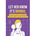 thumbnail image 1 of Let Her Know It's Normal: A Tween's Guidebook on Navigating Puberty Changes and Body Care for Girls, (Paperback), 1 of 1