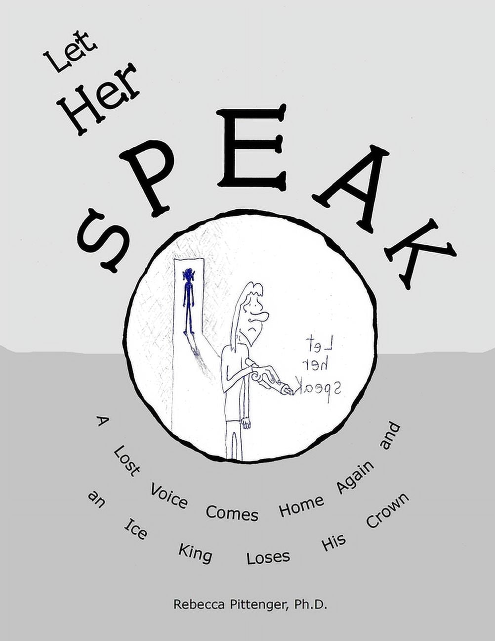 Let Her Speak: A Lost Voice Comes Home Again and an Ice King Loses His Crown (Paperback)