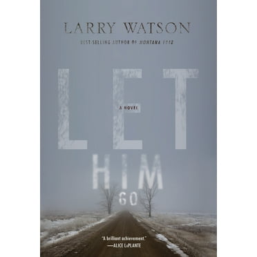 Let Him Go -- Larry Watson