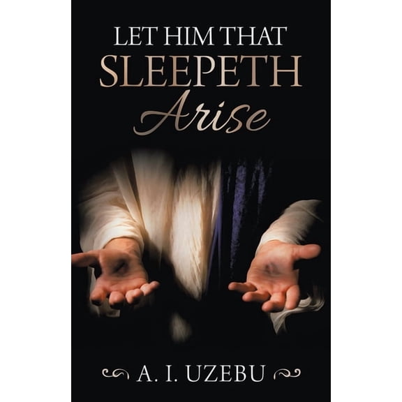 Let Him That Sleepeth Arise, (Paperback)