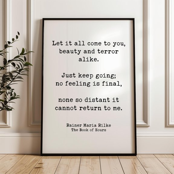 Let It All Come To You Beauty And Terror Alike. Rainer Maria Rilke Quote Typography Art Print The Book Of Hours (1905)