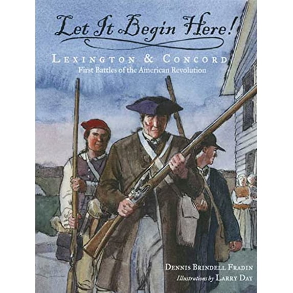 Pre-Owned Let It Begin Here!: Lexington & Concord: First Battles of the American Revolution (Hardcover) 0802789463 9780802789464