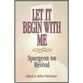 thumbnail image 1 of Pre-Owned Let It Begin With Me: Spurgeon on Revival (Paperback) 1569550158 9781569550151, 1 of 1