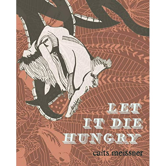 Pre-Owned Let It Die Hungry (Paperback) 098605058X 9780986050589