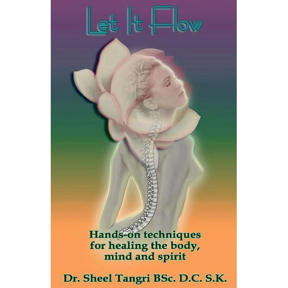 Let It Flowhands-On Techniques for Healing the Body, Mind and Spirit, (Paperback)