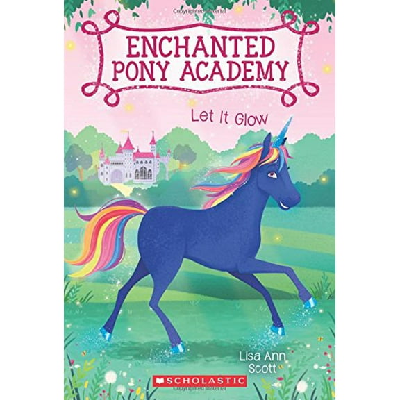 Pre-Owned Let It Glow (Enchanted Pony Academy #3): Volume 3 (Paperback) 0545908949 9780545908948
