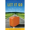 thumbnail image 1 of Pre-Owned Let It Go: Come Home from Your Guilt Trip (Paperback) 0784723648 9780784723647, 1 of 1