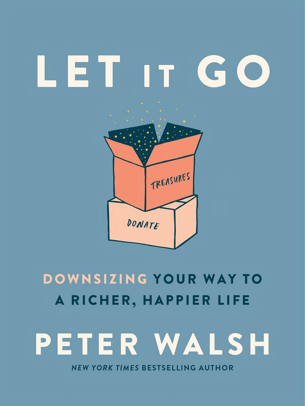 PETER WALSH Let It Go: Downsizing Your Way to a Richer, Happier Life, (Hardcover)