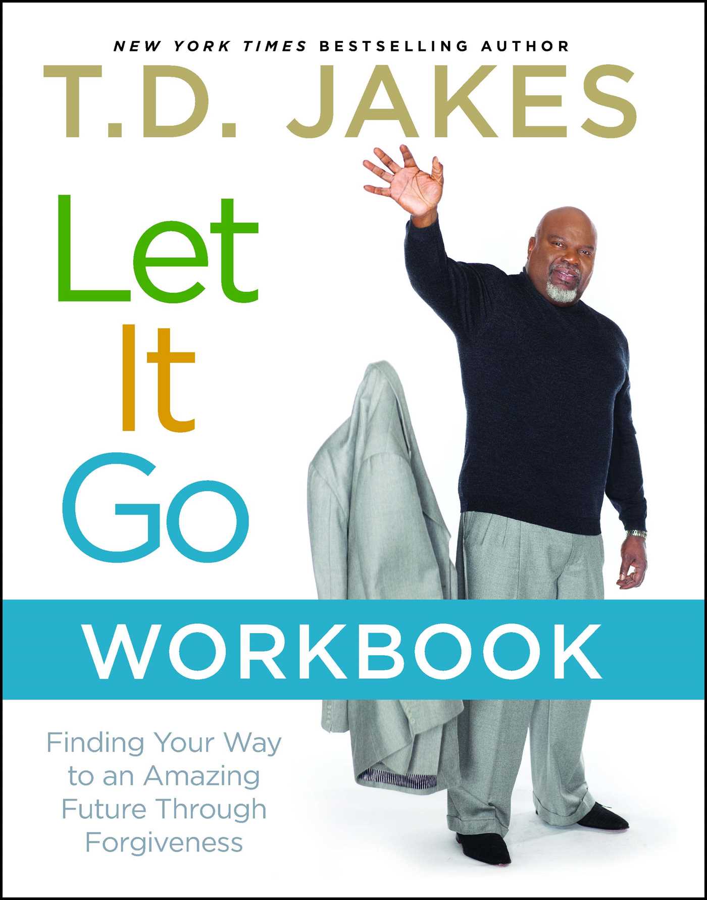 Let It Go Workbook : Finding Your Way to an Amazing Future Through Forgiveness (Paperback) - image 1 of 1