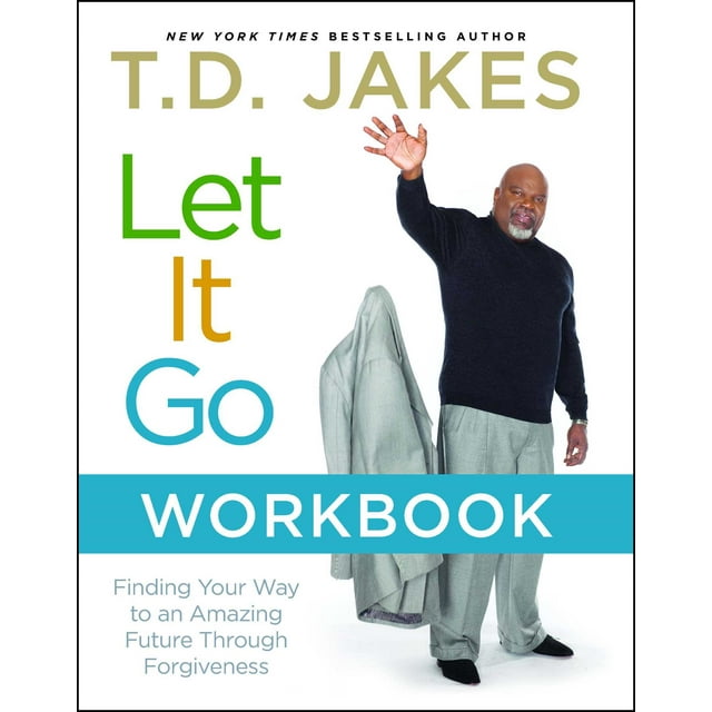 Let It Go Workbook : Finding Your Way to an Amazing Future Through Forgiveness (Paperback)