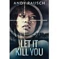 thumbnail image 1 of Let It Kill You, (Paperback), 1 of 1