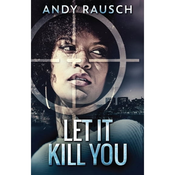 Let It Kill You Paperback 4867522317 9784867522318 Andy Rausch