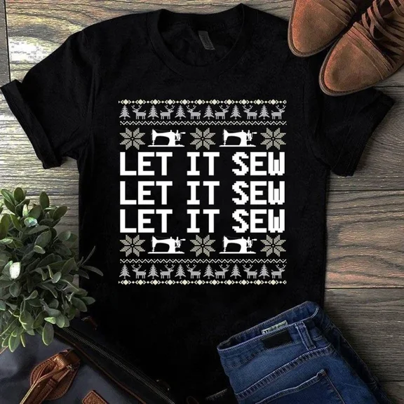 Let It Sewing Christmas Sewing Quilting Tshirt Unisex S-5XL Hot Trending Shirt Birthday Gift