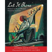 Let It Shine: Stories of Black Women Freedom Fighters, (Paperback)