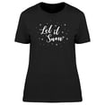 thumbnail image 1 of Let It Snow Snowflake Sparkles T-Shirt Women -Image by Shutterstock, Female XX-Large, 1 of 2