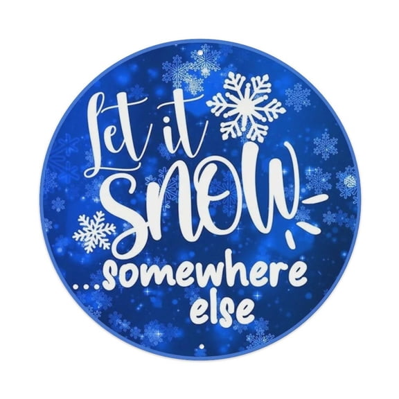 Let It Snow Somewhere Else Round Tin Sign Vintage Metal Poster Living Room Bar Man Cave Home Wall Art Decor 8x8inch