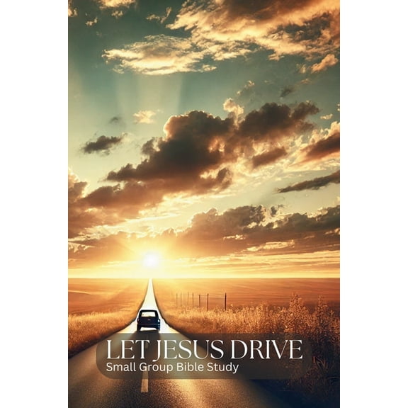 Let Jesus Drive - Small Group Bible Study, (Paperback)