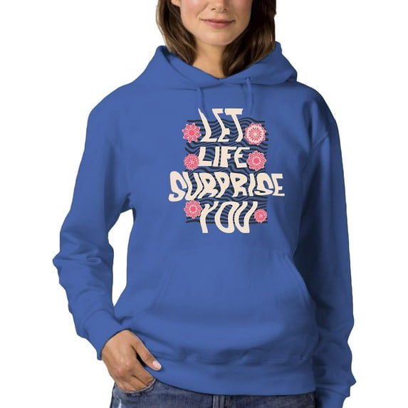 Let Life Surprise You Art Hoodie Women -Image by Shutterstock, Female x-Large
