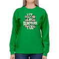 thumbnail image 1 of Let Life Surprise You Art Sweatshirt Women -Image by Shutterstock, Female Small, 1 of 4