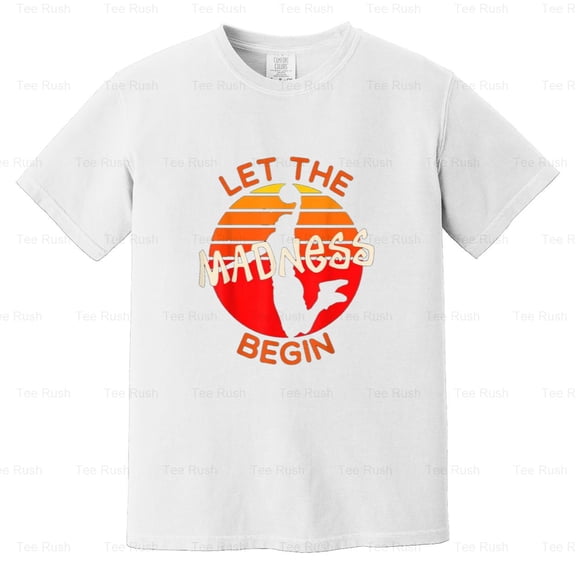 Let Madness Begin March Basketball Madness College Tournament 2023 Gift, Comfort Color T-Shirt Unisex, up to 4XL