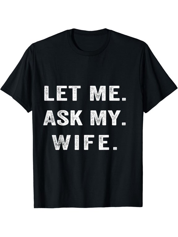 Let Me Ask My Wife Funny Vintage Gifts For Wife Husband T-shirt