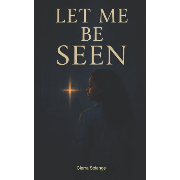 Let Me Be Seen, (Paperback)