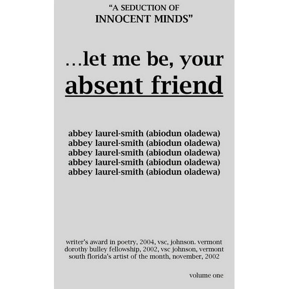 Let Me Be Your Absent Friend : A Seduction Of Innocent Minds