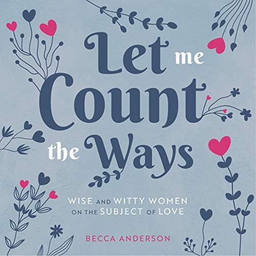 Pre-Owned Let Me Count the Ways: Wise and Witty Women on the Subject of Love (Quotations, Affirmations) (Hardcover) 164250209X 9781642502091