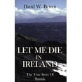 thumbnail image 1 of Pre-Owned Let Me Die in Ireland, the True Story of Patrick (Paperback) 0924722088 9780924722080, 1 of 1