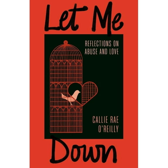 Let Me Down: Reflections on Abuse and Love, (Paperback)
