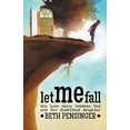 thumbnail image 1 of Pre-Owned Let Me Fall: The Love Story Between God and His Dim-Witted Daughter (Paperback) 0989068404 9780989068406, 1 of 1