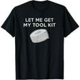 thumbnail image 1 of Let Me Get My Tool Kit - Funny Duct Tape Repair T-Shirt T-Shirt, 1 of 3