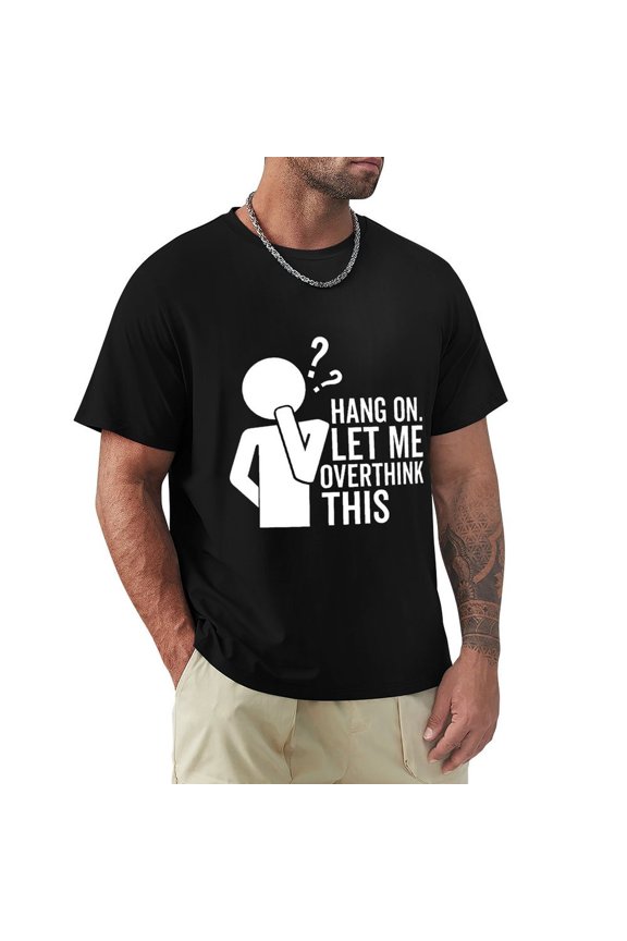 Let Me Overthink This Men's Cotton HD Print Short Sleeve T-Shirt Crew Neck Top Black 3XL