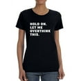 thumbnail image 1 of Let Me Overthink This Women T-Shirt, Female 3X-Large, 1 of 4