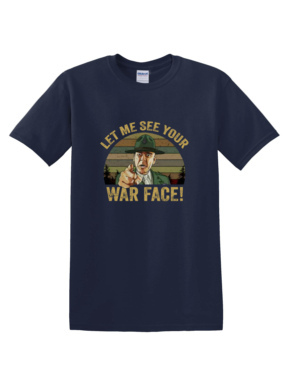 Let Me See Your War Face Full Metal Jacket Film T-Shirt