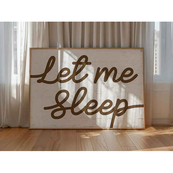 Let Me Sleep Print - Rustic Brown Script Wall Quote For Cozy Bedroom - Farmhouse Style Wall Art Wall Art, Modern Wall Decor, 8x12 UNFRAMED